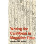 Writing the Caribbean in Magazine Time