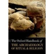 The Oxford Handbook of the Archaeology of Ritual and Religion