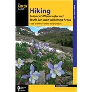 Hiking Colorado's Weminuche and South San Juan Wilderness Areas, 3rd A Guide to the Area's Greatest Hiking Adventures