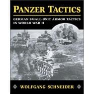 Panzer Tactics German Small-Unit Armor Tactics in World War II