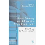 Political Economy & Information Capitalism in India Digital Divide, Development Divide & Equity