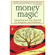 Money Magic Unleashing Your True Potential for Prosperity and Fulfillment