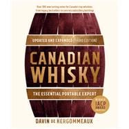 Canadian Whisky, Updated and Expanded (Third Edition) The Essential Portable Expert