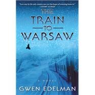Train to Warsaw, The A Novel