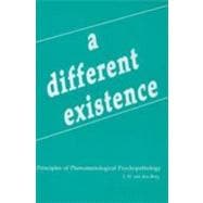 Different Existence : Principles of Phenomenological Psychopathology