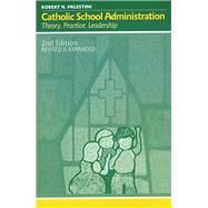 Catholic School Administration: Theory, Practice, Leadership