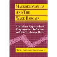 Macroeconomics and the Wage Bargain A Modern Approach to Employment, Inflation, and the Exchange Rate