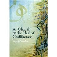Al-Ghazali and the Ideal of Godlikeness