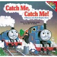 Catch Me, Catch Me! : A Thomas the Tank Engine Story