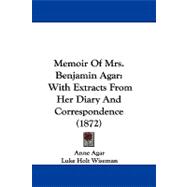 Memoir of Mrs Benjamin Agar : With Extracts from Her Diary and Correspondence (1872)