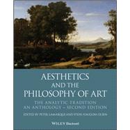 Aesthetics and the Philosophy of Art The Analytic Tradition, An Anthology
