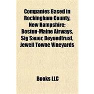 Companies Based in Rockingham County, New Hampshire; Boston-Maine Airways, Sig Sauer, Beyondtrust, Jewell Towne Vineyards