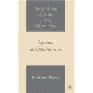 The Problem of Order in the Global Age Systems and Mechanisms