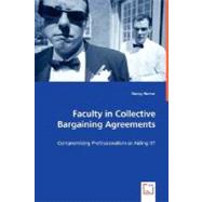 Faculty in Collective Bargaining Agreements - Compromising Professionalism or Aiding It?