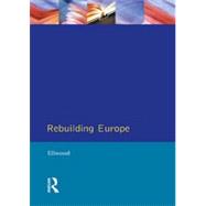 Rebuilding Europe: Western Europe, America and Postwar Reconstruction