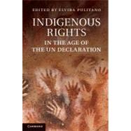 Indigenous Rights in the Age of the Un Declaration