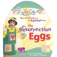 Resurrection Eggs : Open up the Wonder of the Easter Story