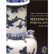 The Arnhold Collection of Meissen Porcelain
