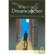 The Way of the Dreamcatcher: Spirit Lessons with Robert Lax: Poet, Peacemaker, Sage