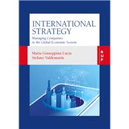 International Strategy Managing companies in the global economic system