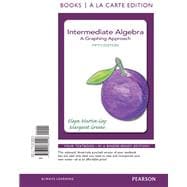 Intermediate Algebra  A Graphing Approach, Books a la Carte Edition