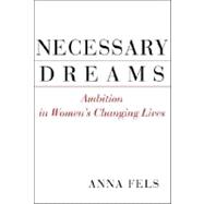 Necessary Dreams : Ambition in Women's Changing Lives