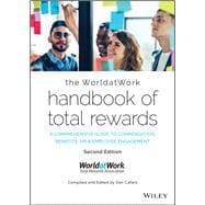 The WorldatWork Handbook of Total Rewards A Comprehensive Guide to Compensation, Benefits, HR & Employee Engagement