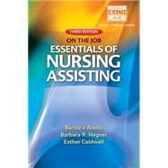 Nursing Assistant A Nursing Process Approach - On the Job: Essentials of Nursing Assisting