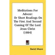 Meditations for Advent : Or Short Readings on the First and Second Coming of the Lord Jesus Christ (1884)