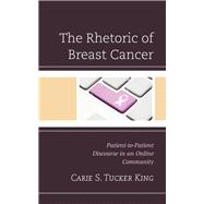 The Rhetoric of Breast Cancer Patient-to-Patient Discourse in an Online Community