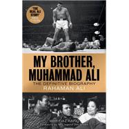 My Brother, Muhammad Ali The Definitive Biography