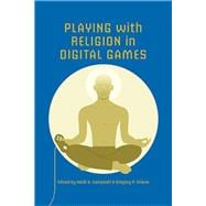 Playing With Religion in Digital Games,9780253012449