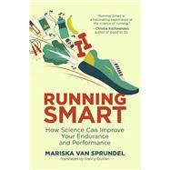 Running Smart How Science Can Improve Your Endurance and Performance