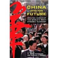 China into the Future : Making Sense of the World's Most Dynamic Economy