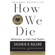 How We Die Reflections on Life's Final Chapter, New Edition