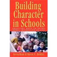 Building Character in Schools Practical Ways to Bring Moral Instruction to Life
