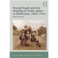 Young People and the Shaping of Public Space in Melbourne, 1870û1914