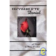 Incomplete Denial : A Novel