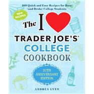 The I Love Trader Joe's College Cookbook: 10th Anniversary Edition