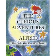 THE CURIOUS ADVENTURES OF ALFRED The Little Man from the Moon
