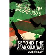 Beyond the Arab Cold War The International History of the Yemen Civil War, 1962-68