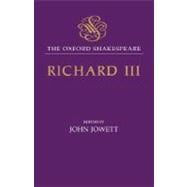 The Tragedy of King Richard III The Oxford Shakespeare The Tragedy of King Richard III
