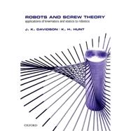 Robots and Screw Theory Applications of Kinematics and Statics to Robotics