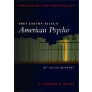 Bret Easton Ellis's American Psycho A Reader's Guide