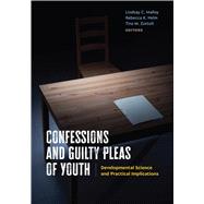 Confessions and Guilty Pleas of Youth Developmental Science and Practical Implications