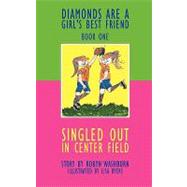 Singled Out in Center Field : Diamonds Are A Girl's Best Friend - Book One