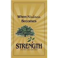 When Weakness Becomes Strength