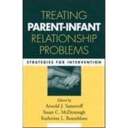 Treating Parent-Infant Relationship Problems Strategies for Intervention