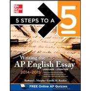 5 Steps to a 5 Writing the AP English Essay 2014-2015