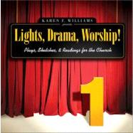 Lights, Drama, Worship! Vol. 1 : Plays, Sketches and Readings for the Church